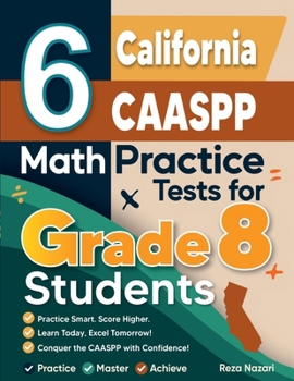 Paperback 6 California CAASPP Math Practice Tests for Grade 8 Students: A Complete Guide to Building Math Mastery and Excelling on the California CAASPP Test Book