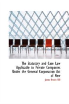 The Statutory and Case Law Applicable to Private Companies Under the General Corporation Act of New