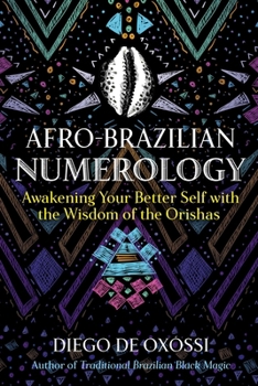 Paperback Afro-Brazilian Numerology: Awakening Your Better Self with the Wisdom of the Orishas Book