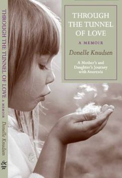 Paperback Through the Tunnel of Love - a memoir: A mother's and daughter's journey with anorexia Book