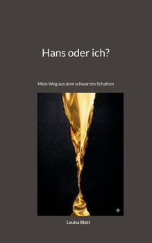 Paperback Hans oder ich?: Mein Weg aus dem schwarzen Schatten (German Edition) [German] Book