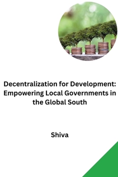 Paperback Decentralization for Development: Empowering Local Governments in the Global South Book