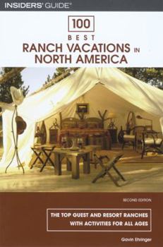 Paperback 100 Best Ranch Vacations in North America: The Top Guest and Resort Ranches with Activities for All Ages Book