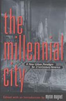 The Millenial City: A New Urban Paradigm for 21st- Century America