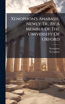 Xenophon's Anabasis, Newly Tr., By A Member Of The University Of Oxford