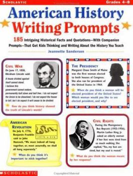 Paperback American History Writing Prompts: 185 Intriguing Historical Facts and Quotations-With Companion Prompts-That Get Kids Thinking and Writing about the H Book