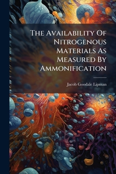 Paperback The Availability Of Nitrogenous Materials As Measured By Ammonification Book