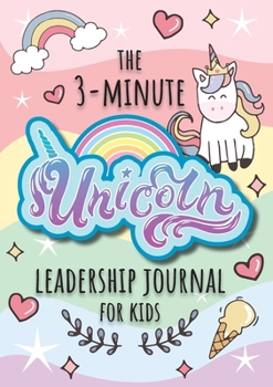 Paperback The 3-Minute Unicorn Leadership Journal for Kids: A Guide to Becoming a Confident and Positive Leader (Growth Mindset Journal for Kids) (A5 - 5.8 x 8. [Large Print] Book