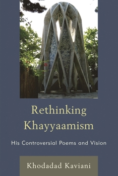 Paperback Rethinking Khayyaamism: His Controversial Poems and Vision Book