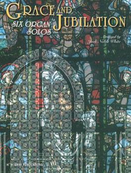 Paperback Grace and Jubilation: Six Organ Solos Book