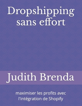 Paperback Dropshipping sans effort: maximiser les profits avec l'intégration de Shopify [French] Book