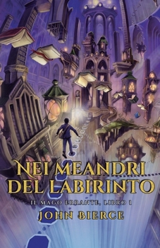 Nei meandri del labirinto (Il Mago Errante) (Italian Edition)