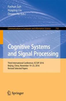 Paperback Cognitive Systems and Signal Processing: Third International Conference, Iccsip 2016, Beijing, China, November 19-23, 2016, Revised Selected Papers Book