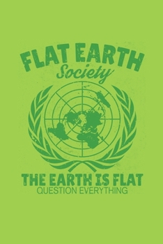 Paperback Flat Earth Society The Earth Is Flat Question Everything: College ruled notebook Book