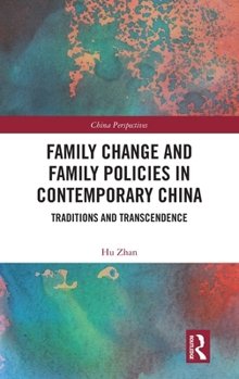 Family Change and Family Policies in Contemporary China: Traditions and Transcendence (China Perspectives)
