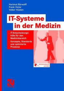 Paperback It-Systeme in Der Medizin: It-Entscheidungshilfe Für Den Medizinbereich - Konzepte, Standards Und Optimierte Prozesse [German] Book