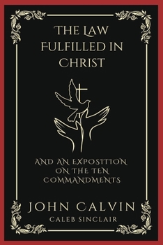 Paperback The Law Fulfilled in Christ: And An Exposition on the Ten Commandments (Grapevine Press) Book