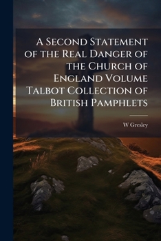 Paperback A Second Statement of the Real Danger of the Church of England Volume Talbot Collection of British Pamphlets Book