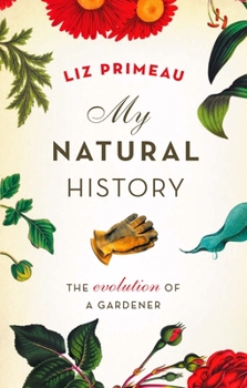 Hardcover My Natural History: The Evolution of a Gardener Book