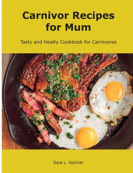 Paperback Carnivore Recipes for Mum: Tasty and Healty Cookbook for Carnivores Book