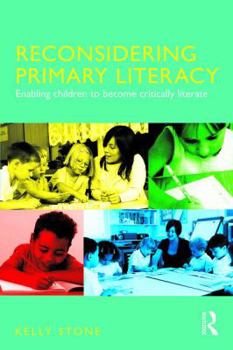 Paperback Reconsidering Primary Literacy: Enabling Children to Become Critically Literate Book