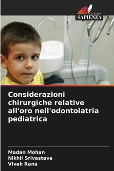Considerazioni chirurgiche relative all'oro nell'odontoiatria pediatrica (Italian Edition)