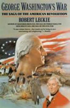 George Washington's War: Saga of the American Revolution, The