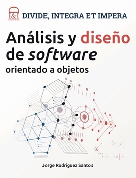 DIVIDE, INTEGRA ET IMPERA: Análisis y diseño de software orientado a objetos