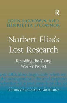 Paperback Norbert Elias's Lost Research: Revisiting the Young Worker Project Book