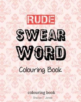 Paperback Rude Swear Word Colouring Book: Learn some RUDE Swear Words! Book