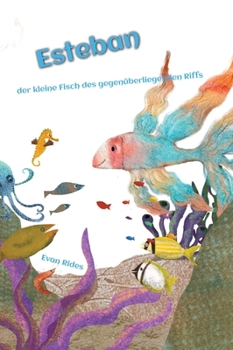 Hardcover Esteban: der kleine Fisch des gegenüberliegenden Riffs [German] Book
