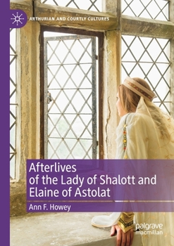 Paperback Afterlives of the Lady of Shalott and Elaine of Astolat Book