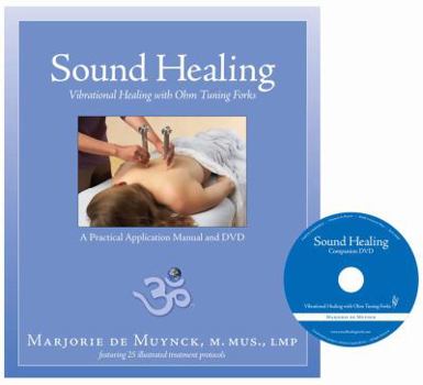 Paperback Sound Healing: Vibrational Healing with Ohm Tuning Forks: A Practical Application Manual + DVD Book