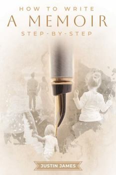 Paperback How To Write A Memoir: Step-By-Step (The MemoirMaster Series) Book