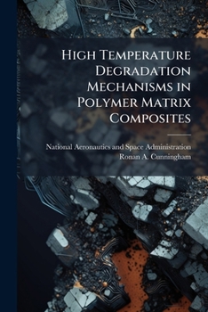 Paperback High Temperature Degradation Mechanisms in Polymer Matrix Composites Book