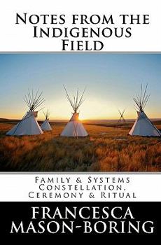 Paperback Notes from the Indigenous Field: Ritual, Ceremony and Constellations Book