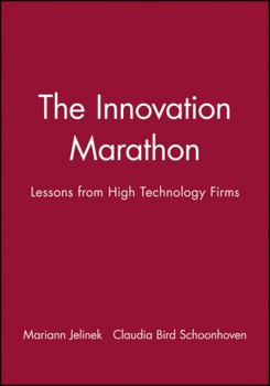 The Innovation Marathon: Lessons from High Technology Firms (Jossey Bass Business and Management Series)