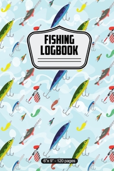 Fishing Logbook: Fishing Lures Pattern 6" X 9" 110 Page Logbook