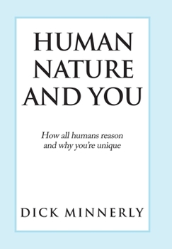 Hardcover Human Nature and You: How All Humans Reason and Why You'Re Unique Book