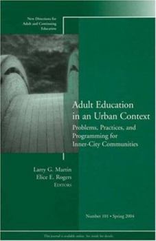 Adult Education in an Urban Context: Problems, Practices, and Programming for Inner-City Communities