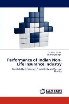 Performance of Indian Non-Life Insurance Industry: Profitability, Efficiency, Productivity and Service Quality