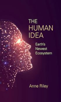 Paperback The Human Idea: Earth's Newest Ecosystem Book
