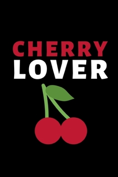 Paperback Cherry Lover: Funny Cherry Lovers Notebook/Journal (6" X 9") Book