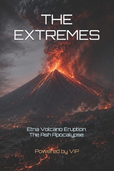Paperback THE EXTREMES: Etna Volcano Eruption. The Ash Apocalypse. Book
