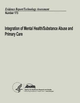 Integration of Mental Health/Substance Abuse and Primary Care: Evidence Report/Technology Assessment Number 173
