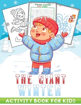 Paperback The giant winter activity book for kids: A Fun Seasonal /Holiday Activity Book for Kids, Perfect Winter Holiday Gift for Kids, Toddler, Preschool (136 Book