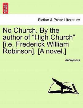 Paperback No Church. by the Author of "High Church" [I.E. Frederick William Robinson]. [A Novel.] Book