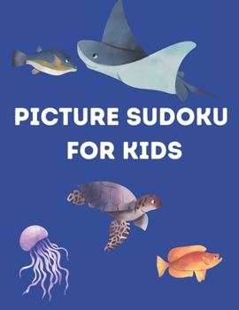 Paperback Picture Sudoku For Kids: Sea Creatures (6x6) Book