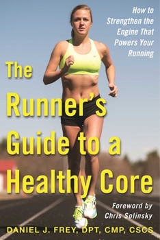Paperback The Runner's Guide to a Healthy Core: How to Strengthen the Engine That Powers Your Running Book
