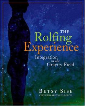 Paperback The Rolfing Experience: Integration in the Gravity Field Book